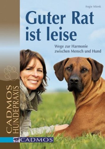  - Guter Rat ist leise: Wege zur Harmonie zwischen Mensch und Hund