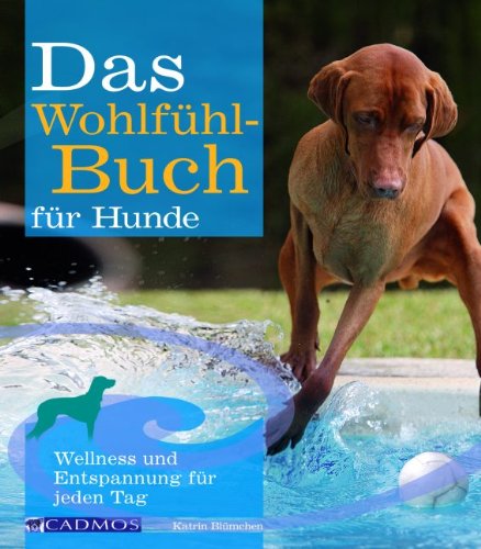  - Das Wohlfühlbuch für Hunde: Wellness und Entspannung für jeden Tag