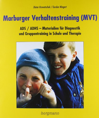  - Marburger Verhaltenstraining (MVT): ADS/ADHS - Materialien für Diagnostik und Gruppentraining in Schule und Therapie