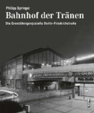  - Grenz- und Geisterbahnhöfe im geteilten Berlin: Begleitband zur Ausstellung im Berliner Nordbahnhof