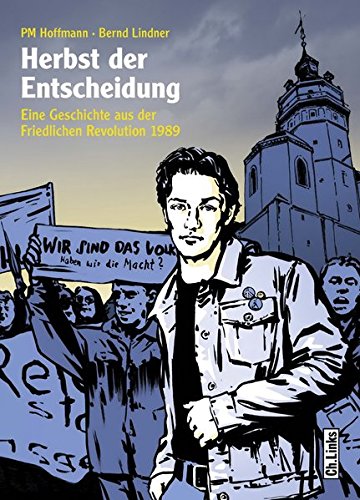  - Herbst der Entscheidung: Eine Geschichte aus der Friedlichen Revolution 1989 (Graphic Novel)