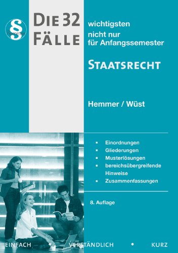  - Die 32 wichtigsten Fälle zum Staatsrecht: Nicht nur für Anfangssemester