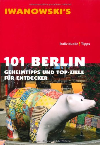  - 101 Berlin: Geheimtipps und Top-Ziele für Entdecker - Reiseführer von Iwanowski