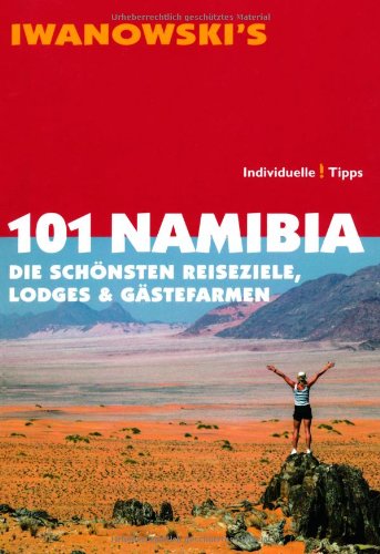  - 101 Namibia: Die schönsten Reiseziele, Lodges & Gästefarmen - Reiseführer von Iwanowski