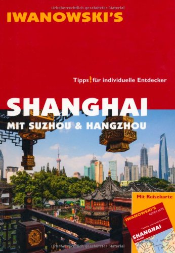  - Shanghai mit Suzhou & Hangzhou - Reiseführer von Iwanowski