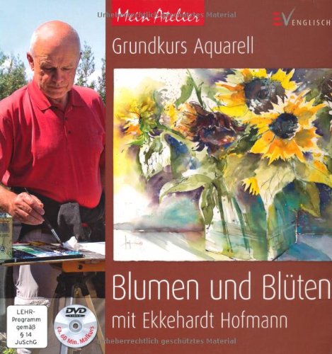  - Mein Atelier: Grundkurs Aquarell - Blumen und Blüten