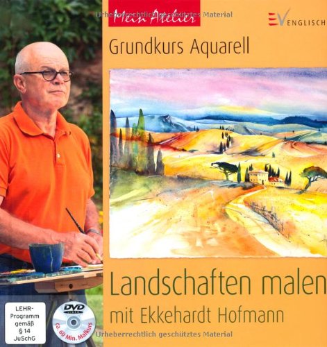  - Mein Atelier: Grundkurs Aquarell - Landschaften malen: mit Ekkehardt Hofmann