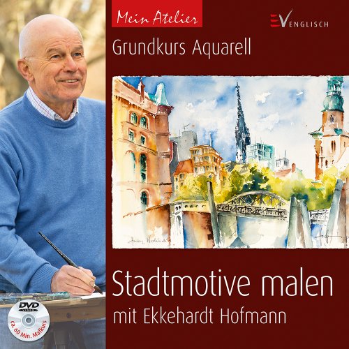  - Mein Atelier: Stadtmotive malen: Grundkurs Aquarell mit Ekkehardt Hofmann