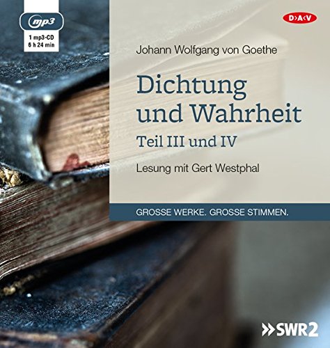  - Dichtung und Wahrheit - Teil III und IV: Lesung mit Gert Westphal (1 mp3-CD)