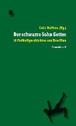  - Der schwarze Sohn Gottes: 16 Fußballgeschichten aus Brasilien: 15 Fußballgeschichten aus Brasilien