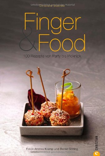  - Finger & Food: 100 Rezepte von Party bis Picknick