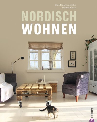  - Nordisch wohnen: stylische Einrichtungsideen und Wohndesign aus Skandinavien - einzigartige Wohnideen aus dem hohen Norden