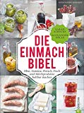  - Das große Buch vom Haltbarmachen: Über 100 Rezepte, einfach und lecker