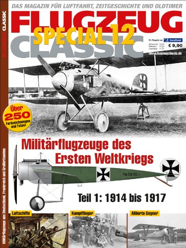  - Das Flugzeug Classic Special Nummer 12: Alles über Kampfflugzeuge des Ersten Weltkriegs, Fliegerasse wie Manfred von Richthofen, Zeppeline und ... Militärflugzeuge des Ersten Weltkriegs