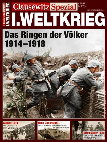  - Der Erste Weltkrieg 1914-1918 in einer Clausewitz Spezialausgabe. Ein Überblick vom Attentat in Sarajewo bis zum Versailler Vertrag, mit anschaulichen Bildern und Kartenmaterial: Clausewitz Spezial 5