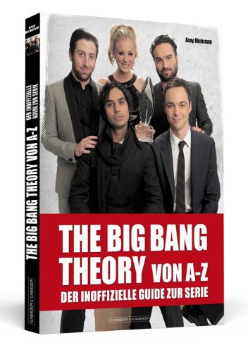  - THE BIG BANG THEORY von A bis Z - Der inoffizielle Guide zur Serie