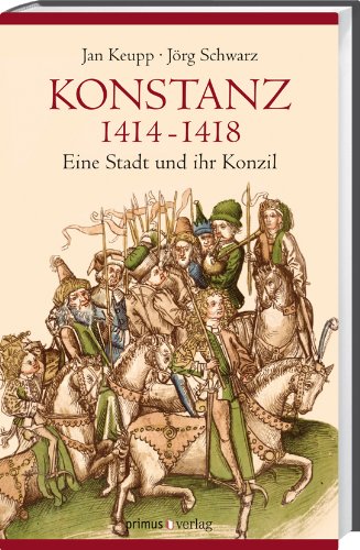  - Konstanz 1414-1418: Eine Stadt und ihr Konzil