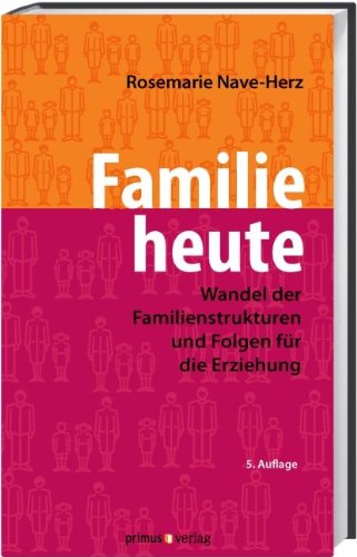  - Familie heute: Wandel der Familienstrukturen und Folgen für die Erziehung