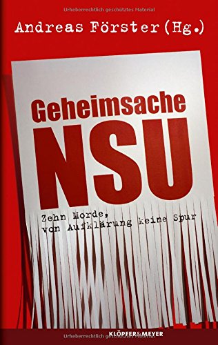  - Geheimsache NSU: Zehn Morde, von Aufklärung keine Spur