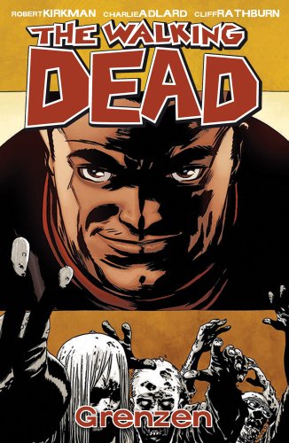 Kirkman, Robert / Adlard, Charlie / Rathburn, Cliff - The Walking Dead 18: Grenzen