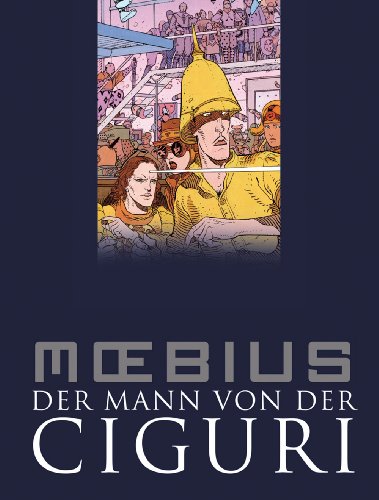  - Moebius-Collection: Der Mann von der Ciguri