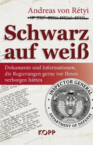  - Schwarz auf weiß: Dokumente und Informationen, die Regierungen gerne vor Ihnen verborgen hätten