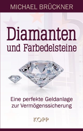  - Diamanten und Farbedelsteine: Eine perfekte Geldanlage zur Vermögenssicherung