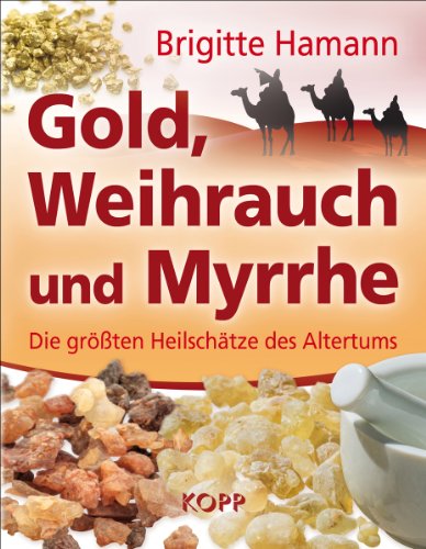  - Gold, Weihrauch und Myrrhe: Die größten Heilschätze des Altertums