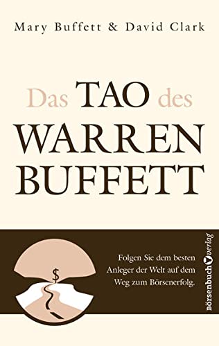 Buffett, Mary & Clark, David - Das Tao des Warren Buffett - Folgen Sie dem besten Anleger der Welt auf dem Weg zum Börsenerfolg!