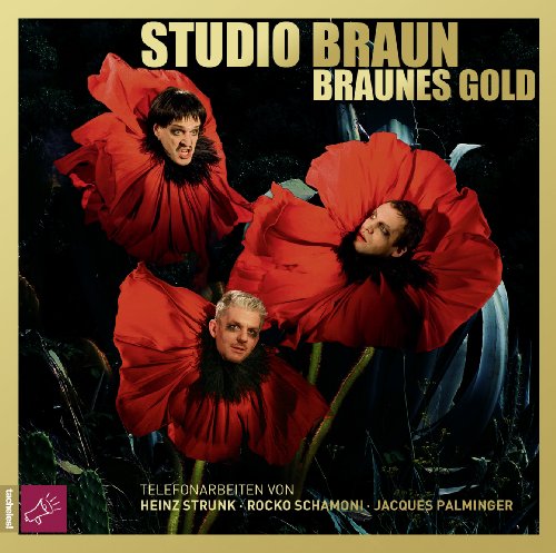  - Braunes Gold: Telefonarbeiten von Heinz Strunk, Rocko Schamoni, Jacques Palminger