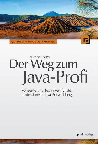  - Der Weg zum Java-Profi: Konzepte und Techniken für die professionelle Java-Entwicklung