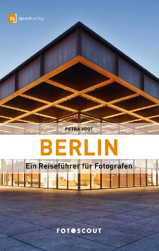  - Fotoscout: Berlin: Ein Reiseführer für Fotografen