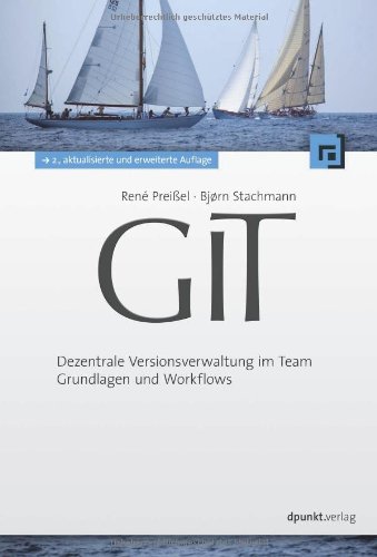 Preißel, René / Stachman, Bjorn - Git: Dezentrale Versionsverwaltung im Team - Grundlagen und Workflows