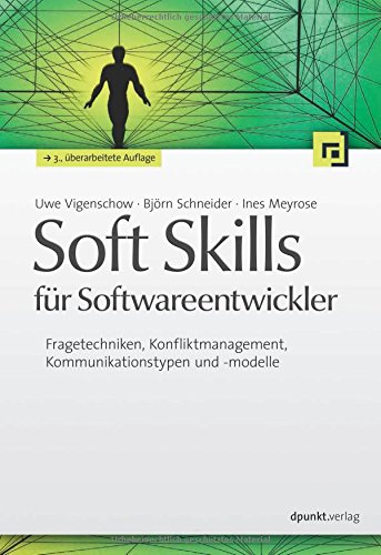  - Soft Skills für Softwareentwickler: Fragetechniken, Konfliktmanagement, Kommunikationstypen und -modelle