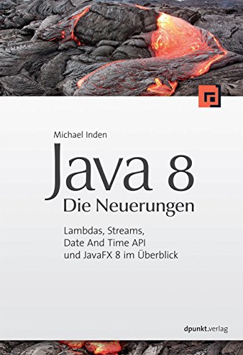  - Java 8 - Die Neuerungen: Lambdas, Streams, Date And Time API und JavaFX 8 im Überblick