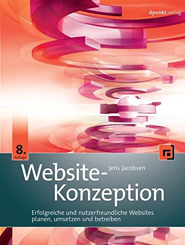 Jacobsen, Jens - Website-Konzeption: Erfolgreiche und nutzerfreundliche Websites planen, umsetzen und betreiben