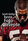 Kelbys, Scott - Scott Kelbys Photoshop CC-Praxisbuch: Über 100 Workshops voller Profitechniken und -tipps für Fotografen