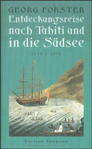  - Entdeckungsreisen nach Tahiti und in die Südsee 1772 - 1775 (Alte abenteuerliche Reiseberichte)