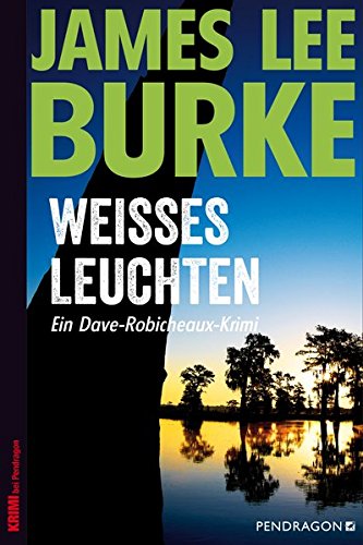  - Weißes Leuchten: Ein Dave-Robicheaux-Krimi, Band 5