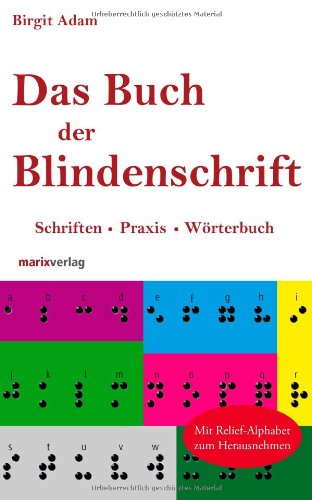  - Das Buch der Blindenschrift: Schriften, Praxis, Wörterbuch