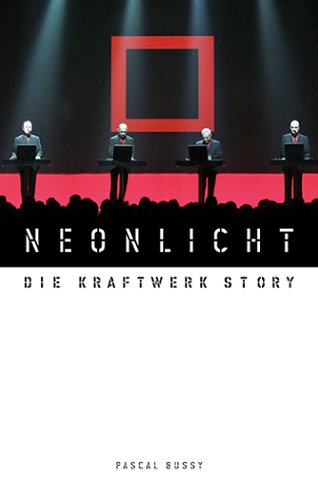  - Neonlicht - Die Kraftwerk Story