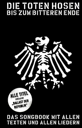  - Die Toten Hosen: Bis zum bitteren Ende - Update 2012: Das Songbook mit allen Texten und allen Liedern