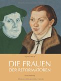  - Die gelebte Botschaft: Frauen der Reformation