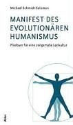 Schmidt-Salomon, Michael - Manifest des evolutionären Humanismus: Plädoyer für eine zeitgemäße Leitkultur