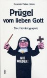  - Schläge im Namen des Herrn: Die verdrängte Geschichte der Heimkinder in der Bundesrepublik