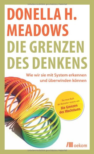  - Die Grenzen des Denkens: Wie wir sie mit System erkennen und überwinden können