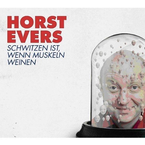 Evers , Horst - Schwitzen Ist,Wenn Muskeln Weinen