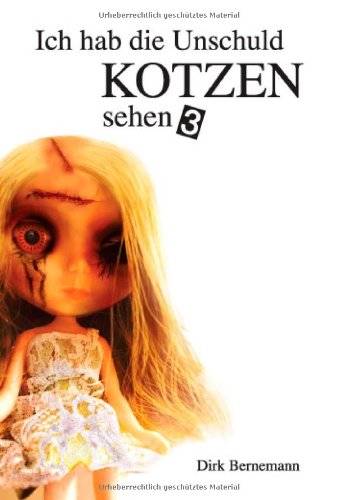  - Ich hab die Unschuld kotzen sehen 3: Das Ende der Trilogie