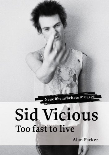  - Sid Vicious: Too fast to live...