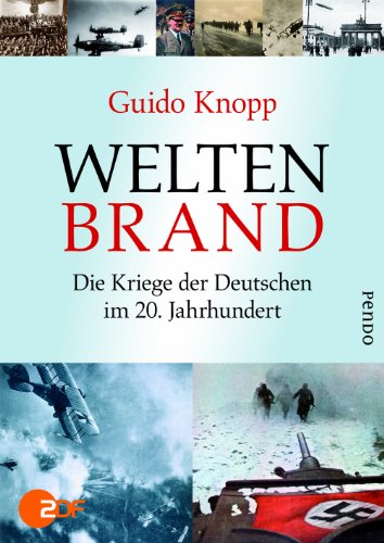  - Weltenbrand: Die Kriege der Deutschen im 20. Jahrhundert